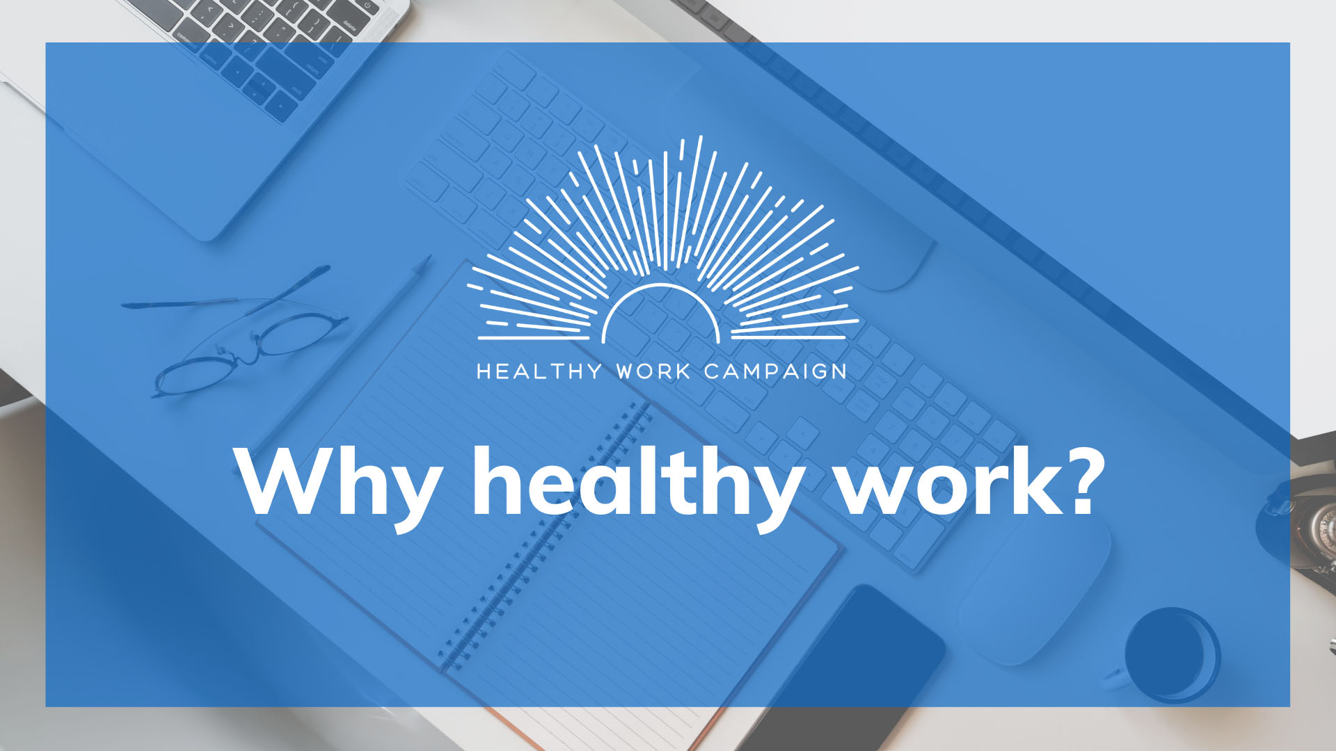 Why Healthy Work
